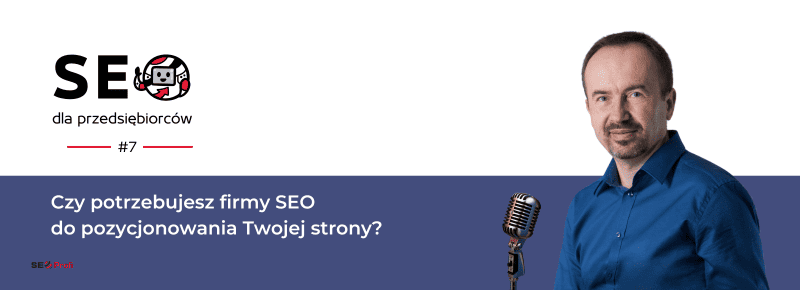 Czy potrzebujesz firmy SEO do pozycjonowania Twojej strony?