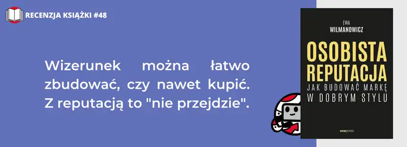 Osobista reputacja. Jak budować markę w dobrym stylu. Ewa Wilmanowicz