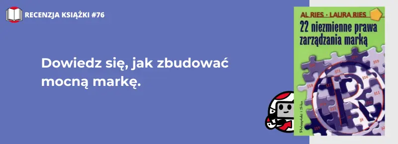 22 niezmienne prawa zarządzania marką. Al i Paula Ries.