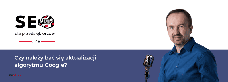 Czy należy bać się aktualizacji algorytmu Google?