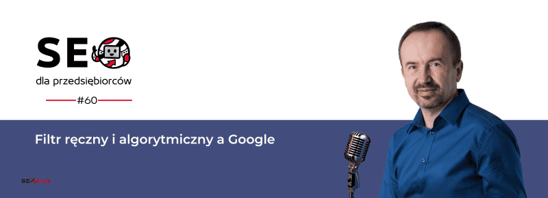 Filtr ręczny i algorytmiczny a Google